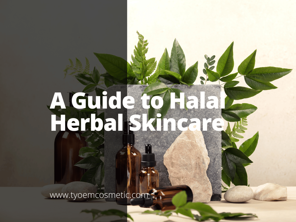 A Guide To Halal Herbal Skincare Empowering Your Brand With Our Top