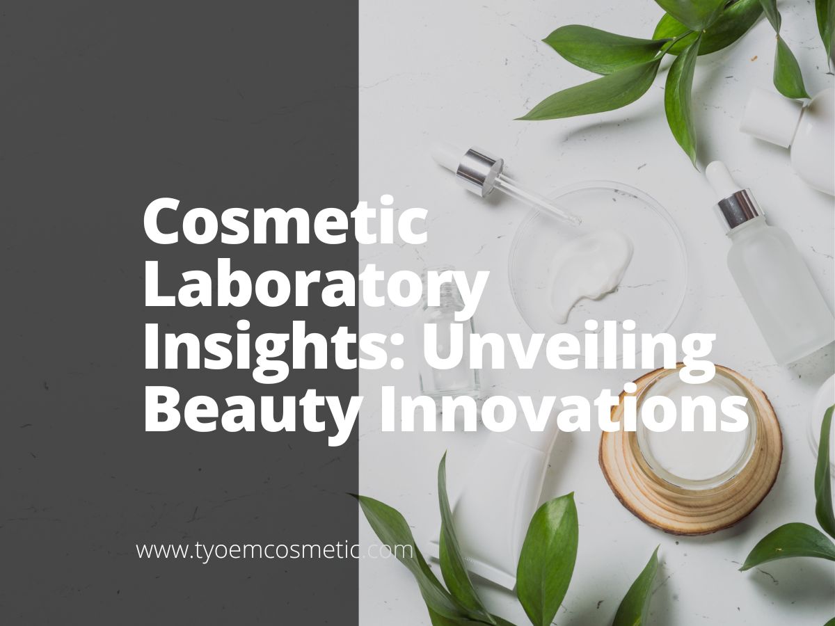 Cosmetic Laboratory Insights: Unveiling Beauty Innovations - Empowering ...