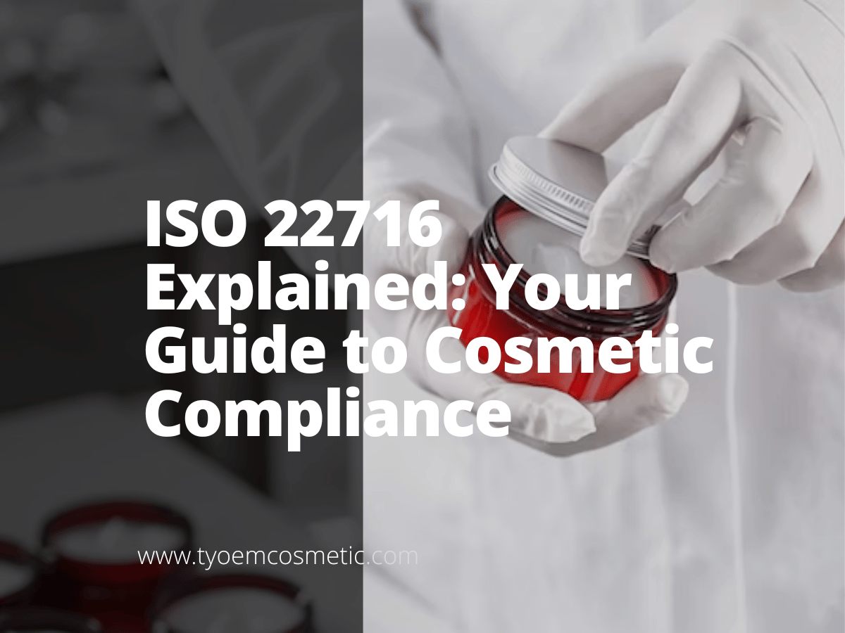 ISO 22716 Explained: Your Guide To Cosmetic Compliance - Empowering ...