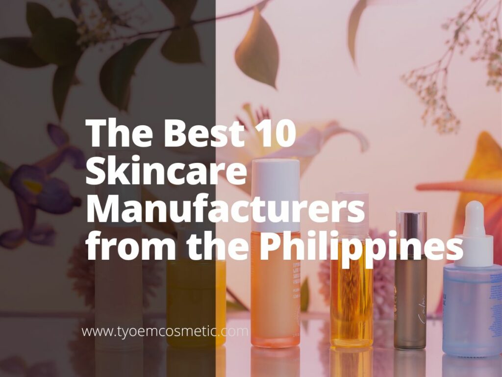 The Best 10 Skincare Manufacturers from the Philippines - Empowering 